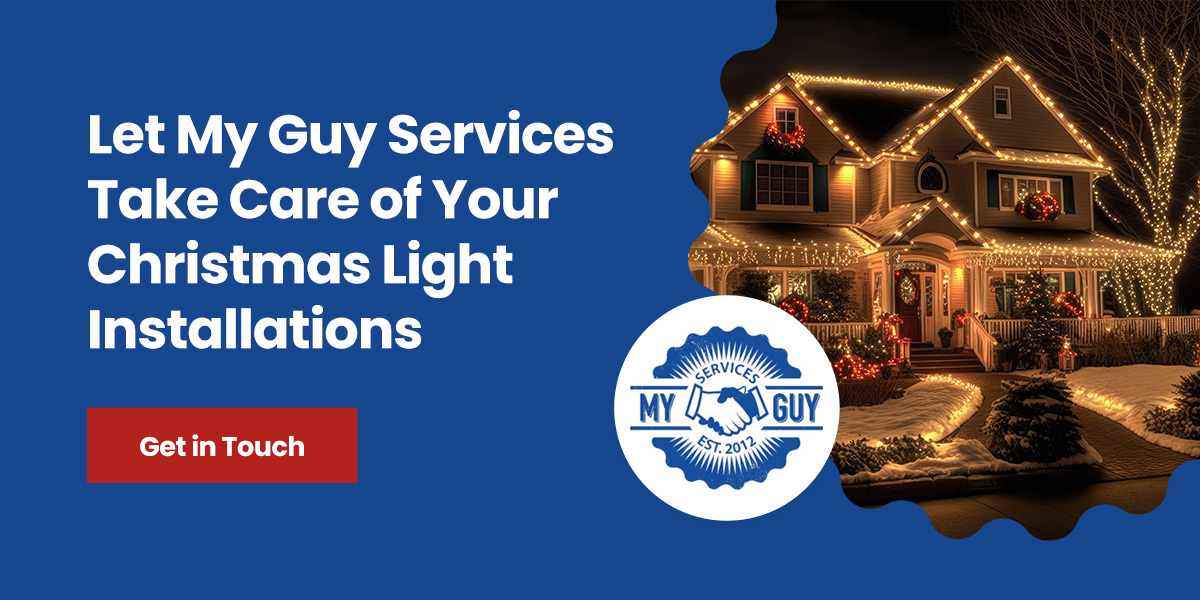 Let My Guy Services Take Care of Your Christmas Light Installations