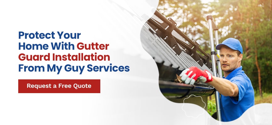 Protect Your Home With Gutter Guard Installation From My Guy Services